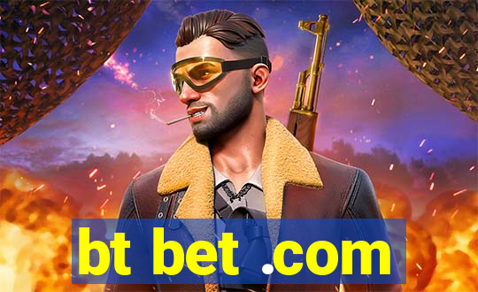 bt bet .com